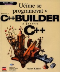 Učíme se programovat v Borland C++ Builder a jazyce C++ /