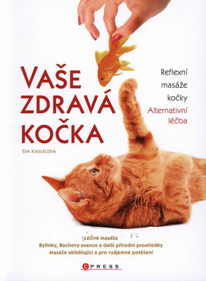 Vaše zdravá kočka : reflexní masáže kočky : alternativní léčba /