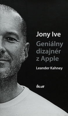 Jony Ive : geniálny dizajnér z Apple /