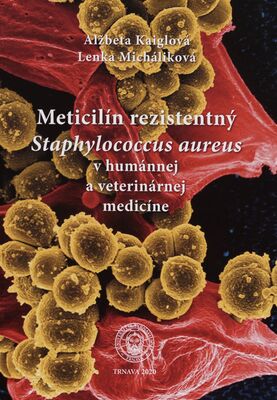 Meticilín rezistentný Staphylococcus aureus v humánnej a veterinárnej medicíne /