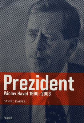 Prezident : Václav Havel 1990-2003 /