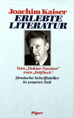 Erlebte Literatur : vom "Doktor Faustus" zum "Fettfleck" : Deutsche Schriftsteller in unserer Zeit /