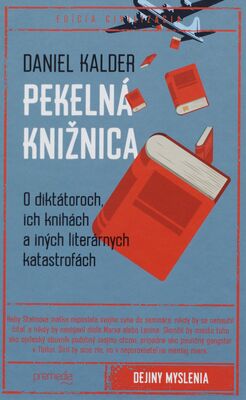 Pekelná knižnica : o diktátoroch, ich knihách a iných literárnych katastrofách /