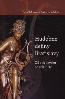 Hudobné dejiny Bratislavy. Od stredoveku po rok 1918 /