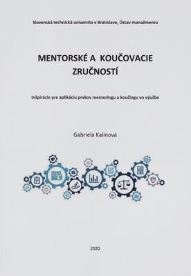 Mentorské koučovacie zručnosti : inšpirácie pre aplikáciu prvkov mentoringu a koučingu vo výučbe /