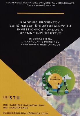 Riadenie projektov Európskych štrukturálnych a investičných fondov a územné inžinierstvo : (s dôrazom na uplatňovanie princípov koučingu a mentoringu) /