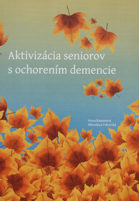 Aktivizácia seniorov s ochorením demencie : výskum v Banskobystrickom samosprávnom kraji na Slovensku /