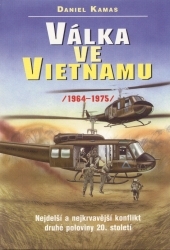 Válka ve Vietnamu (1964-1975). : Nejdelší a nejkrvavější konflikt druhé poloviny 20. století. /