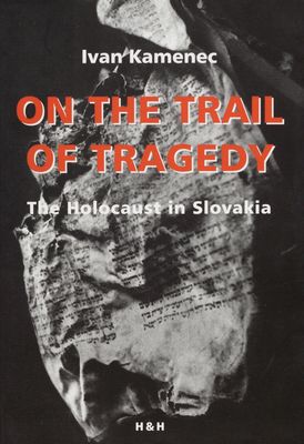 On the trail of tragedy / : the holocaust in Slovakia : /