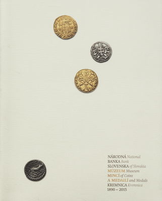 Národná banka Slovenska : Múzeum mincí a medailí Kremnica 1890-2015 /