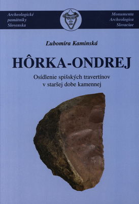 Hôrka-Ondrej : osídlenie spišských travertínov v staršej dobe kamennej /