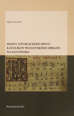 Dejiny liturgického spevu katolíkov byzantského obradu na Slovensku /