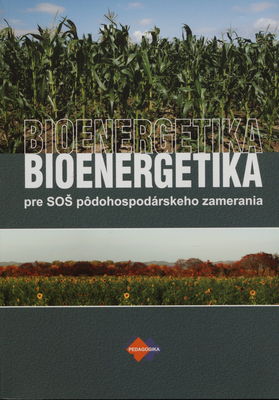 Bioenergetika pre SOŠ pôdohospodárskeho zamerania /