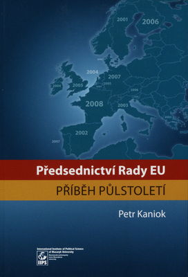 Předsednictví Rady EU : příběh půlstoletí /