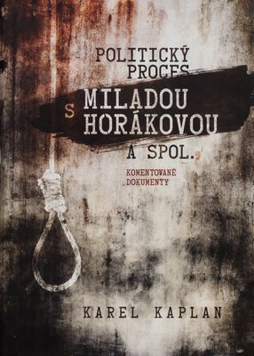 Politický proces s Miladou Horákovou a spol. : komentované dokumenty /
