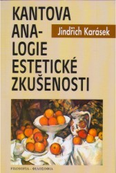 Kantova analogie estetické zkušenosti : systematická a argumentačně analytická studie ke Kantově estetice /