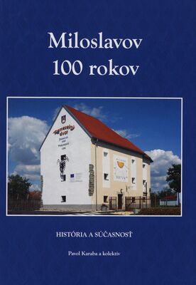 Miloslavov : 100 rokov : história a súčasnosť /
