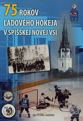 75 rokov ľadového hokeja v Spišskej Novej Vsi /