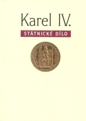 Karel IV. Státnické dílo /