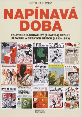 Napínavá doba : politické karikatury (a satira) Čechů, Slováků a českých Němců (1933-1953) /