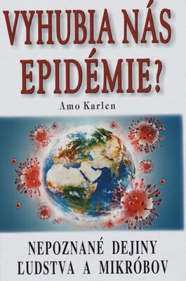 Vyhubia nás epidémie? : utajované dejiny ľudstva a chorôb /