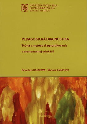 Pedagogická diagnostika : teória a metódy diagnostikovania v elementárnej edukácii /