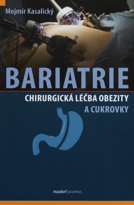 Bariatrie : chirurgická léčba obezity a cukrovky /