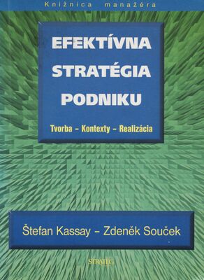 Efektívna stratégia podniku : tvorba - kontexty - realizácia /