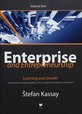 Enterprise and entrepreneurship. Volume five, Learning and growth : development of adaptation abilities in complex and turbulent environment /