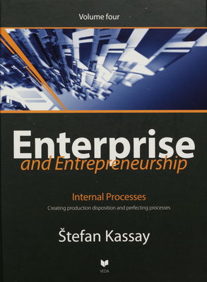 Enterprise and entrepreneurship. Volume four, Internal Processes - Development trends of production systems in the global and company framework /