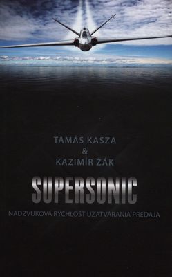 Supersonic : nadzvuková rýchlosť uzatvárania predaja /