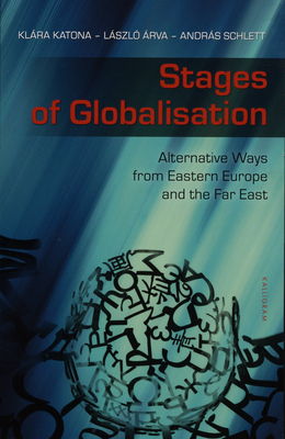 Stages of globalisation : alternative ways from Eastern Europe and the far east /