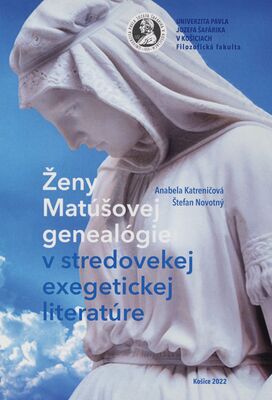 Ženy Matúšovej genealógie v stredovekej exegetickej literatúre : vedecká monografia /