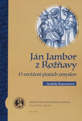 Ján Jambor z Rožňavy : O strážení piatich zmyslov /