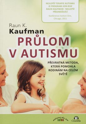 Průlom v autismu : průkopnická metoda, která pomohla a pomáhá rodinám na celém světě /