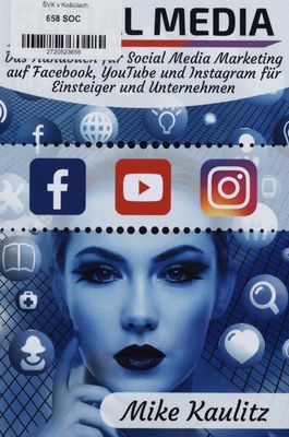 Social Media : das Handbuch für Social Media Marketing auf Facebook, YouTube und Instagram für Einsteiger und Untenehmen /
