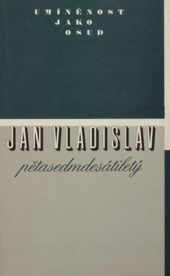 Umíněnost jako osud : Jan Vladislav pětasedmdesátiletý /