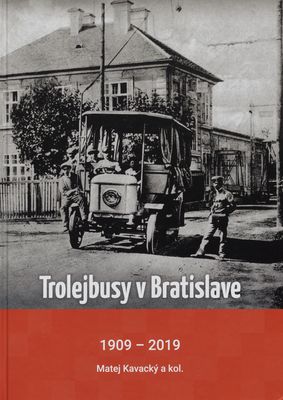 Trolejbusy v Bratislave : 1909-2019 /