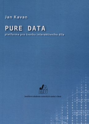 Pure Data : platforma pro tvorbu interaktivního díla /