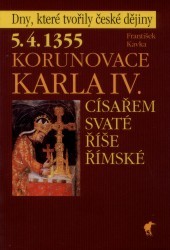 5.4.1355 Korunovace Karla IV. císařem Svaté říše římské. /