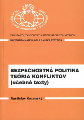 Bezpečnostná politika - Teória konfliktov : (učebné texty) /
