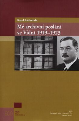 Mé archivní poslání ve Vídni 1919-1923 /
