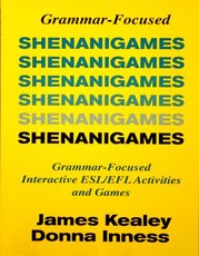 Shenanigames : gramar-focused interactive ESL/EFL activities and games /