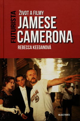 Futurista : život a filmy Jamese Camerona /