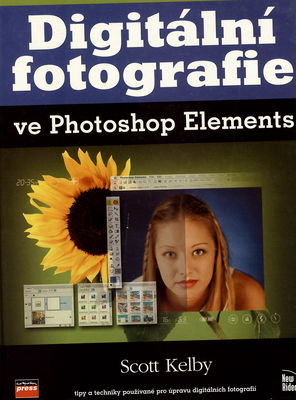 Digitální fotografie ve Photoshop Elements : [tipy a techniky používané pro úpravu digitálních fotografií] /