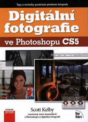 Digitální fotografie ve Photoshopu CS5 : [tipy a techniky používané předními fotografy] /