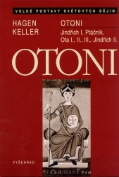 Otoni : Jindřich I. Ptáčník, Ota I., II., III., Jindřich II. /