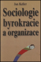 Sociologie byrokracie a organizace. /