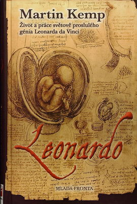 Leonardo : život a práce světově proslulého génia Leonarda da Vinci /