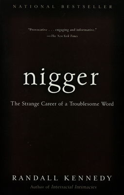 Nigger : the strange career of a troublesome word /